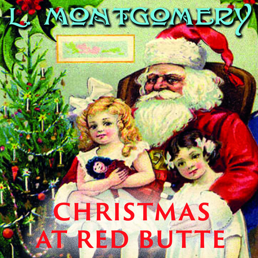Christmas At Red Butte, Lucy Maud Montgomery