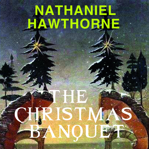 The Christmas Banquet, Nathaniel Hawthorne