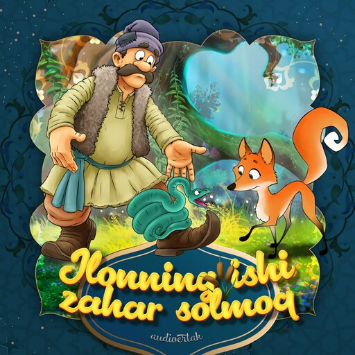 Ilonning ishi zahar solmoq (o'zbek xalq ertagi)