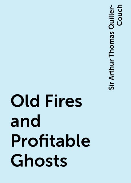 Old Fires and Profitable Ghosts