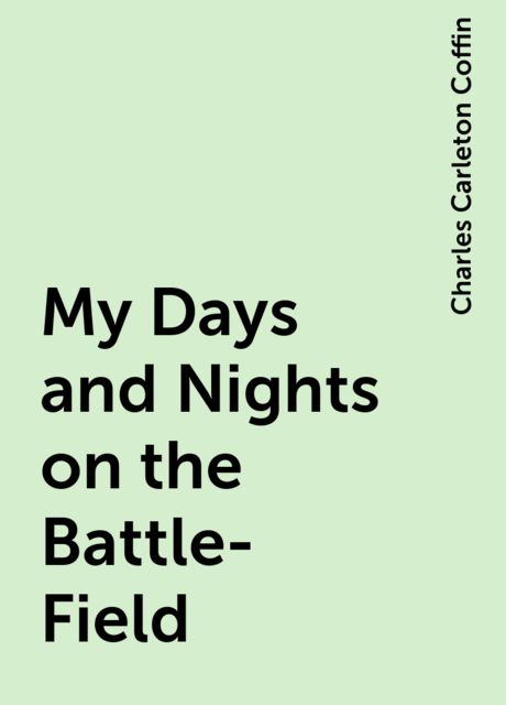 My Days and Nights on the Battle-Field
