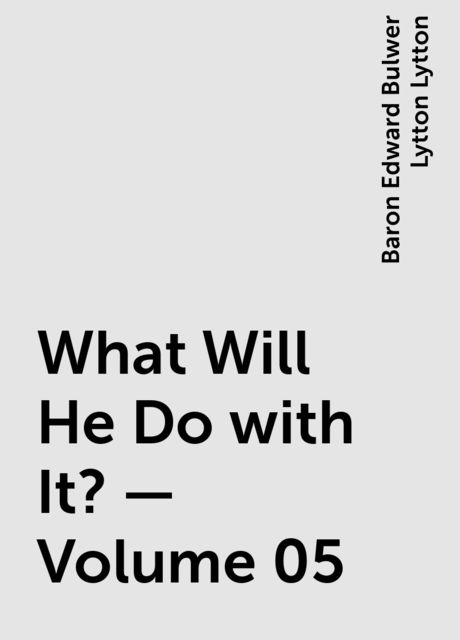 What Will He Do with It? — Volume 05