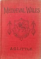 Mediæval Wales / Chiefly in the Twelfth and Thirteenth Centuries: Six Popular Lectures