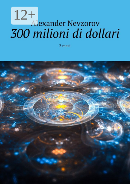 300 milioni di dollari. 3 mesi