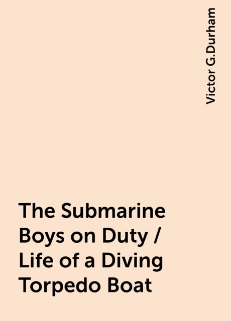 The Submarine Boys on Duty / Life of a Diving Torpedo Boat