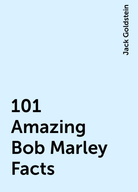 101 Amazing Bob Marley Facts
