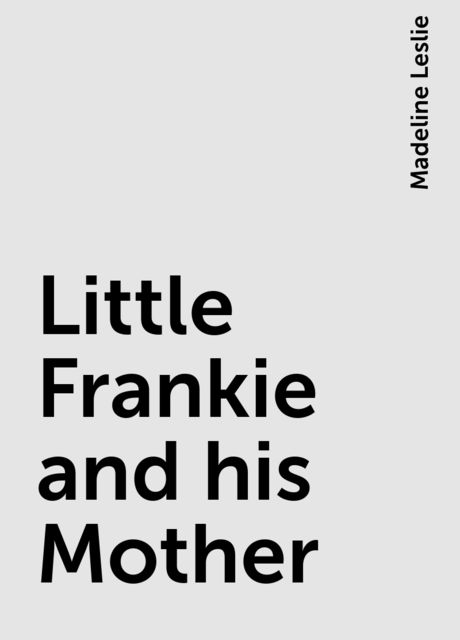 Little Frankie and his Mother