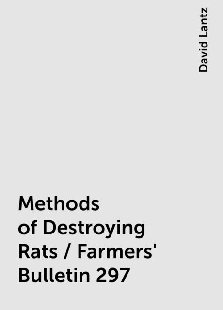 Methods of Destroying Rats / Farmers' Bulletin 297