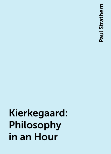 Kierkegaard: Philosophy in an Hour