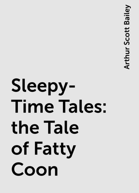 Sleepy-Time Tales: the Tale of Fatty Coon