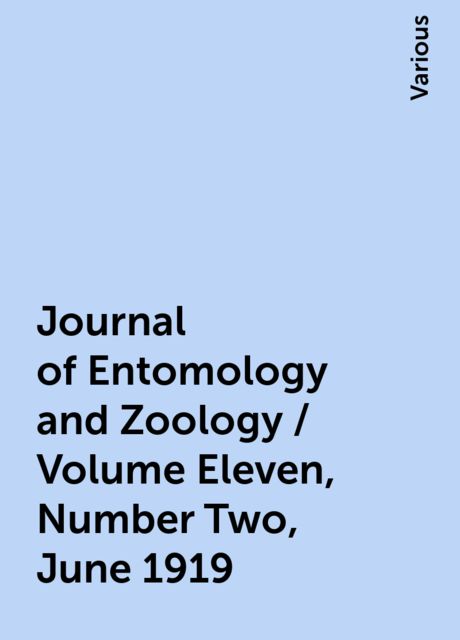 Journal of Entomology and Zoology / Volume Eleven, Number Two, June 1919