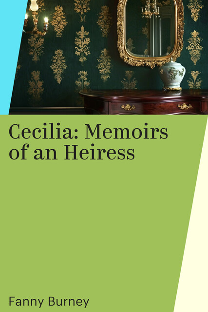 Cecilia: Memoirs of an Heiress