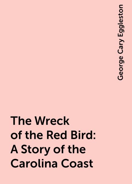 The Wreck of the Red Bird: A Story of the Carolina Coast