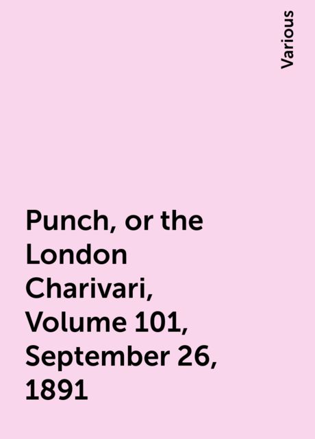 Punch, or the London Charivari, Volume 101, September 26, 1891