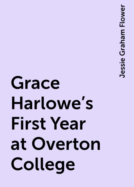 Grace Harlowe's First Year at Overton College