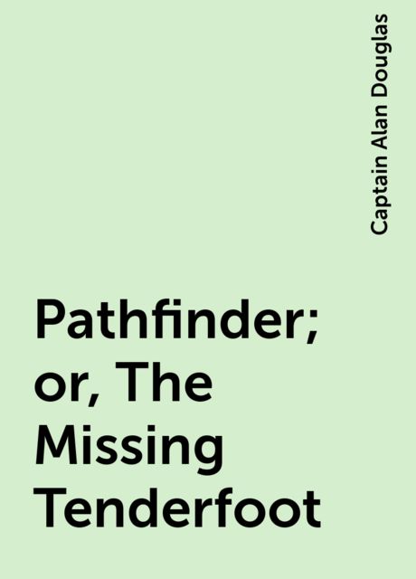 Pathfinder; or, The Missing Tenderfoot