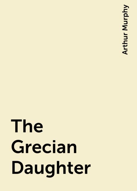 The Grecian Daughter