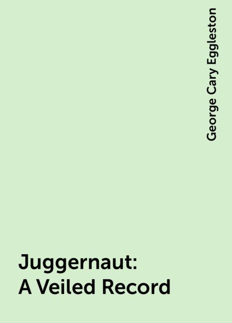 Juggernaut: A Veiled Record