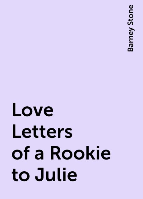 Love Letters of a Rookie to Julie