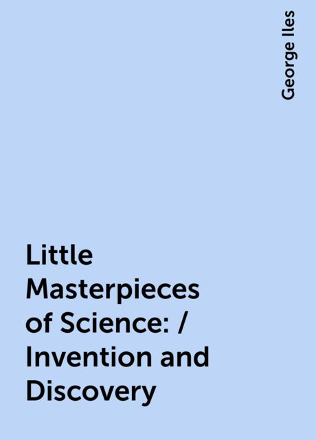 Little Masterpieces of Science: / Invention and Discovery