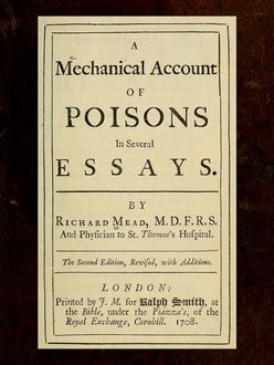A Mechanical Account of Poisons in Several Essays