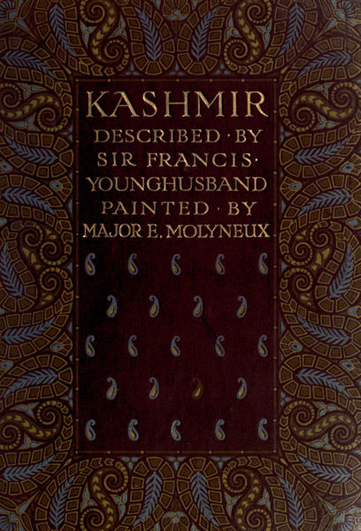 Kashmir, described by Sir Francis Younghusband, painted by Major E. Molyneux