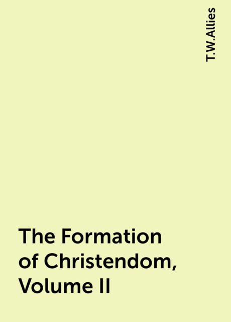 The Formation of Christendom, Volume II