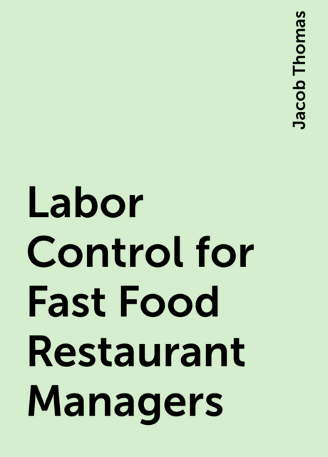 Labor Control for Fast Food Restaurant Managers