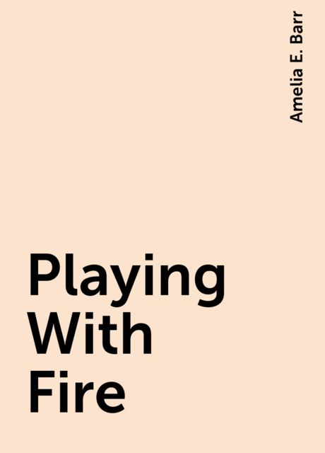 Playing With Fire