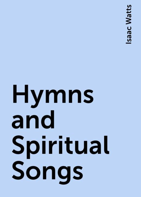Hymns and Spiritual Songs