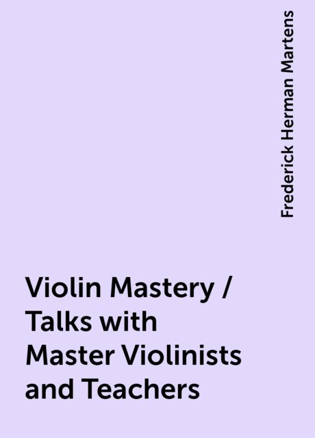 Violin Mastery / Talks with Master Violinists and Teachers