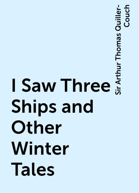 I Saw Three Ships and Other Winter Tales