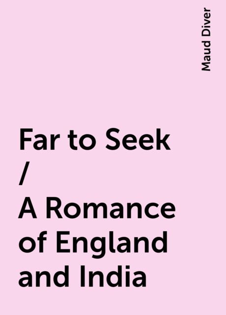 Far to Seek / A Romance of England and India