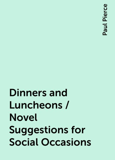 Dinners and Luncheons / Novel Suggestions for Social Occasions