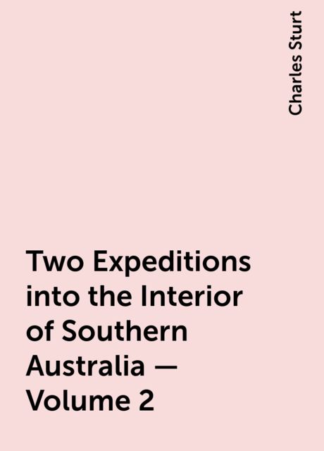 Two Expeditions into the Interior of Southern Australia — Volume 2