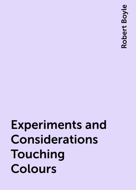 Experiments and Considerations Touching Colours