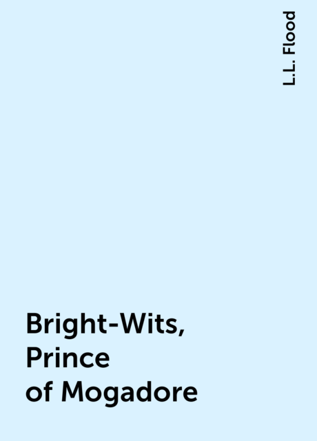 Bright-Wits, Prince of Mogadore