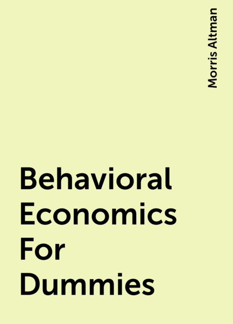 Behavioral Economics For Dummies