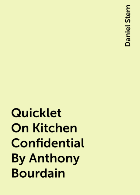 Quicklet On Kitchen Confidential By Anthony Bourdain
