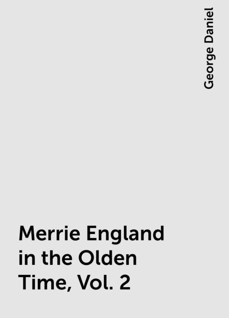Merrie England in the Olden Time, Vol. 2