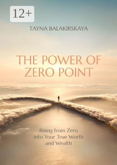 The power of zero point. Rising from zero into your true worth and wealth