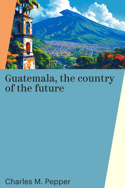 Guatemala, the country of the future