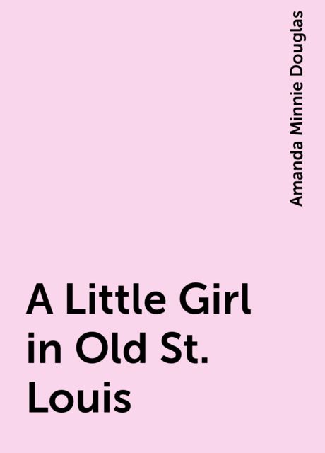 A Little Girl in Old St. Louis