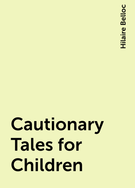 Cautionary Tales for Children