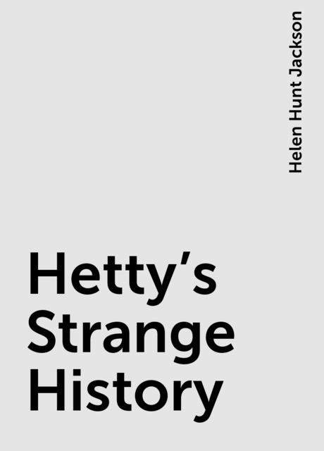 Hetty's Strange History