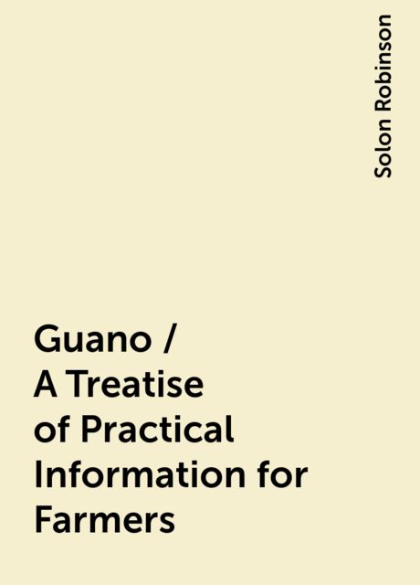 Guano / A Treatise of Practical Information for Farmers