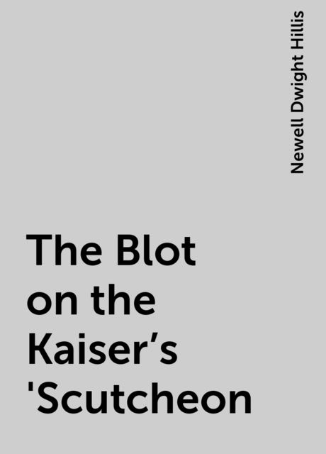 The Blot on the Kaiser's 'Scutcheon