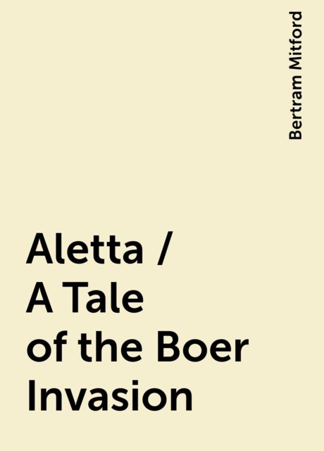 Aletta / A Tale of the Boer Invasion