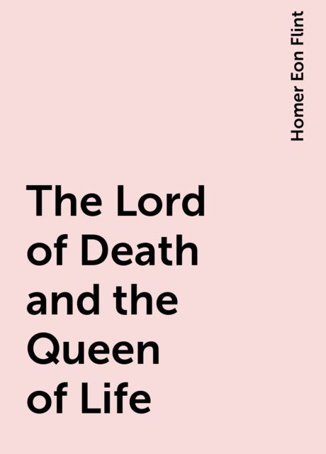 The Lord of Death and the Queen of Life