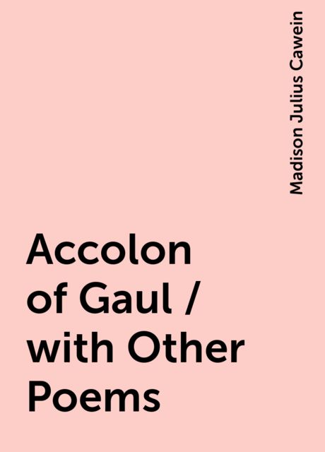 Accolon of Gaul / with Other Poems
